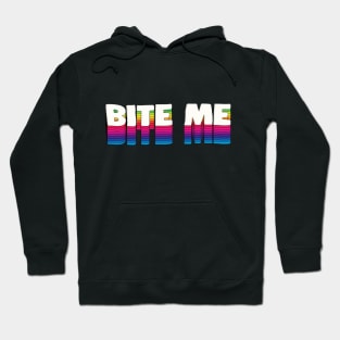 Bite Me - Funny Typographic Slogan Design Hoodie